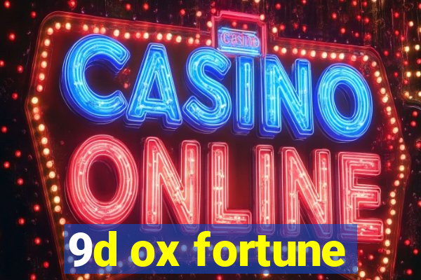 9d ox fortune